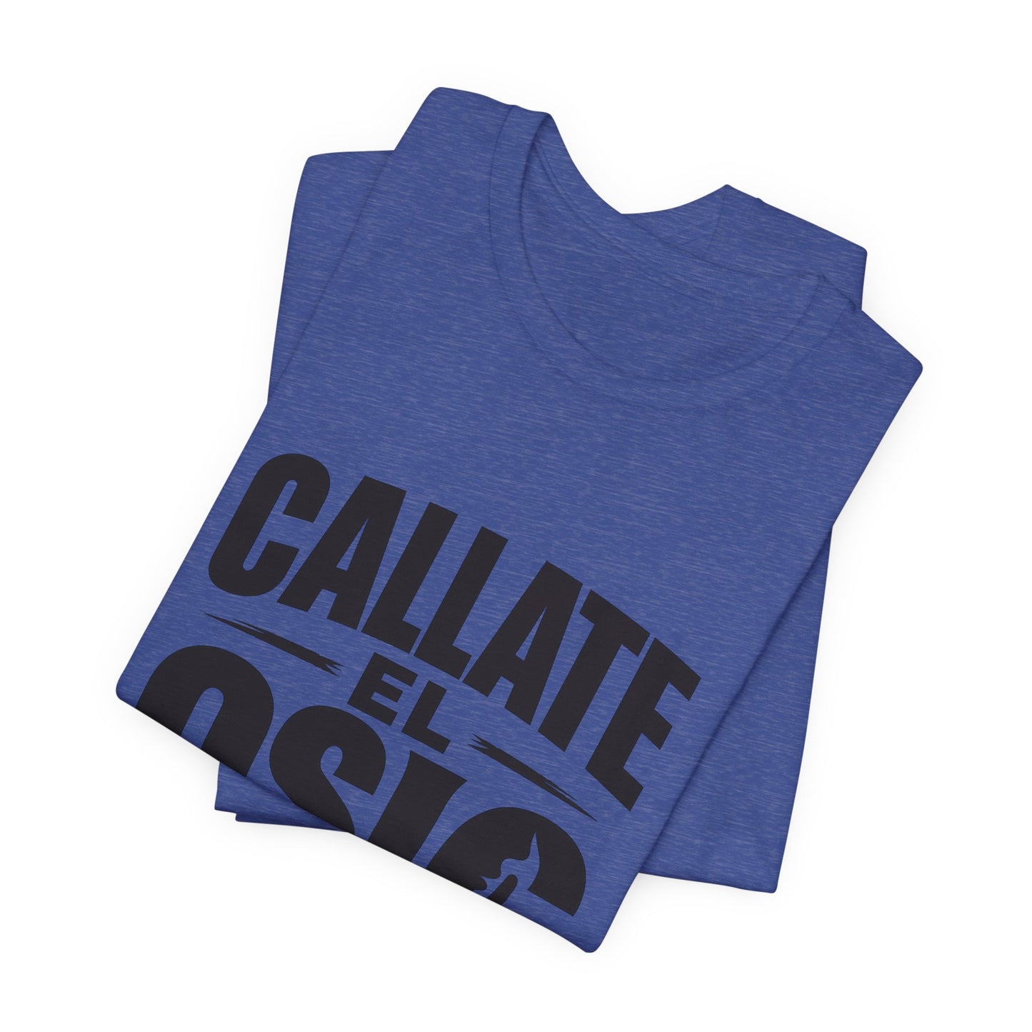 Callate El Osio T-Shirt — Spanish Graphic Tee
