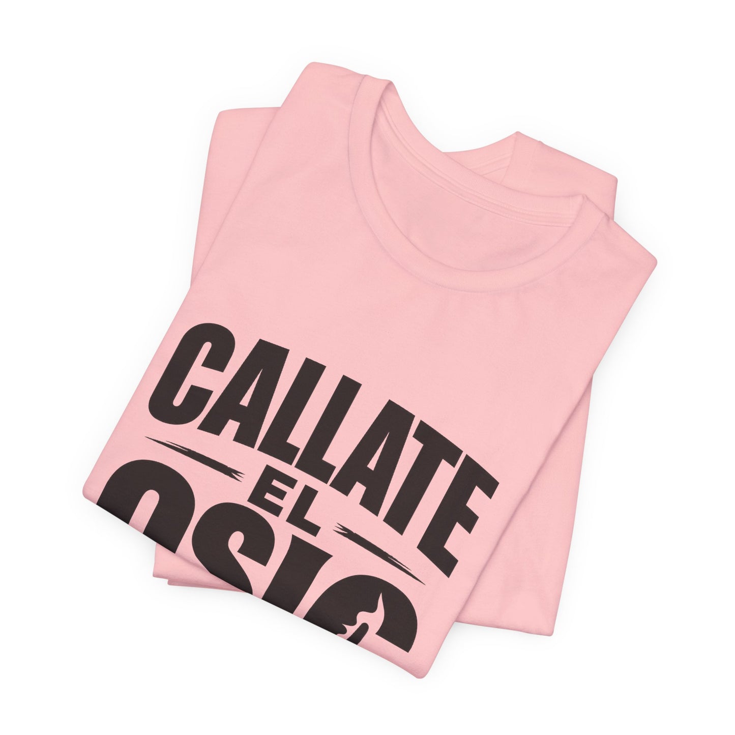 Callate El Osio T-Shirt — Spanish Graphic Tee