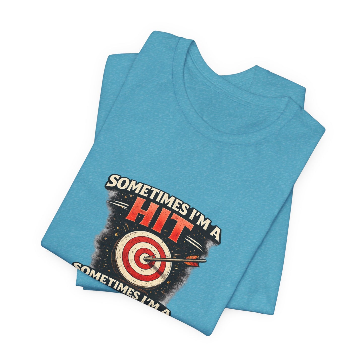 Sometimes I'm a Hit Sometimes I'm a Miss T-Shirt