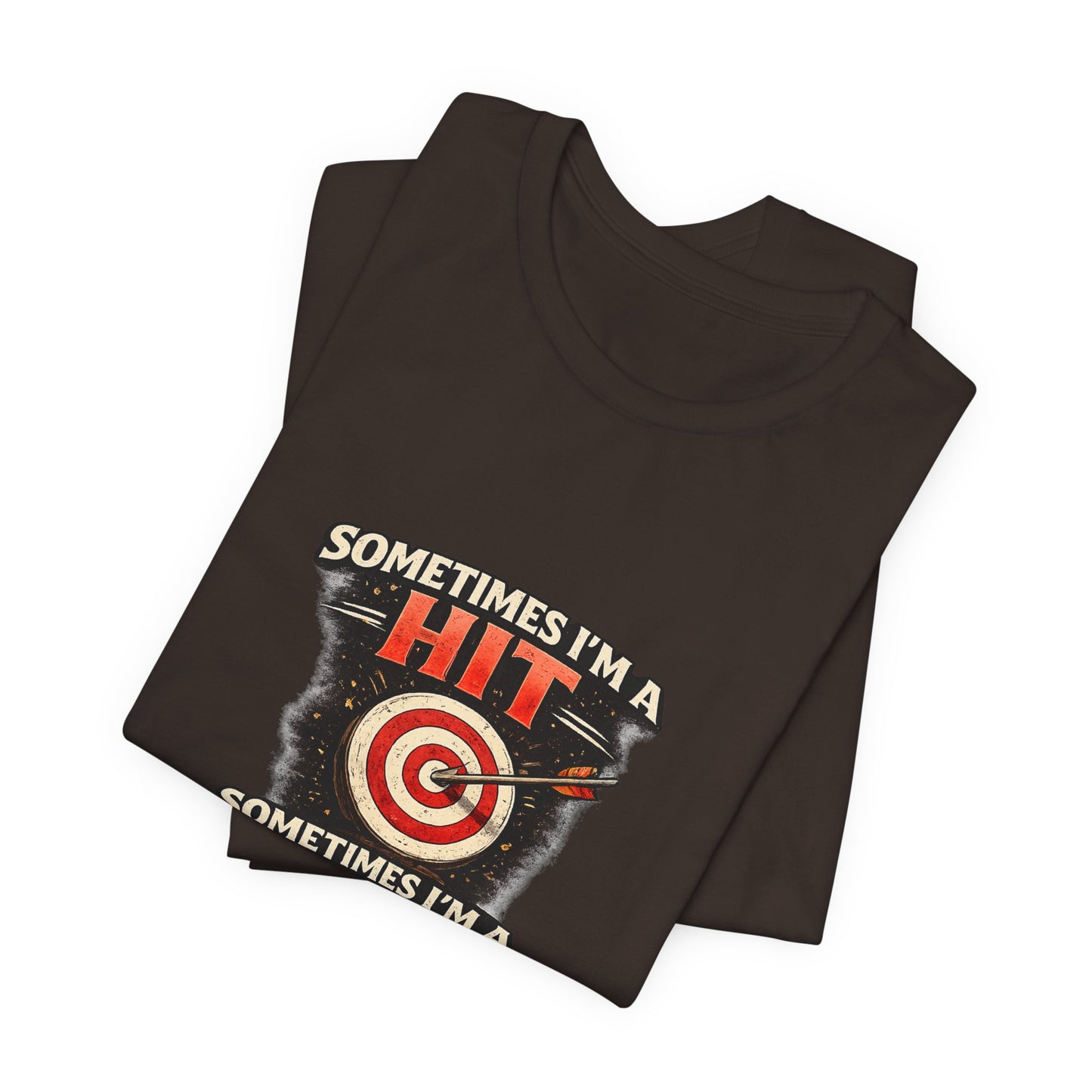 Sometimes I'm a Hit Sometimes I'm a Miss T-Shirt