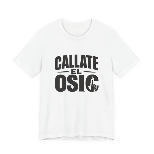 Callate El Osio T-Shirt — Spanish Graphic Tee