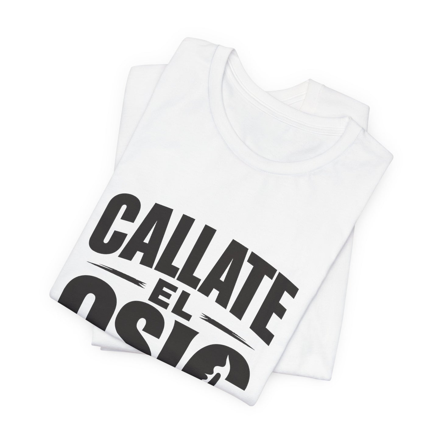 Callate El Osio T-Shirt — Spanish Graphic Tee
