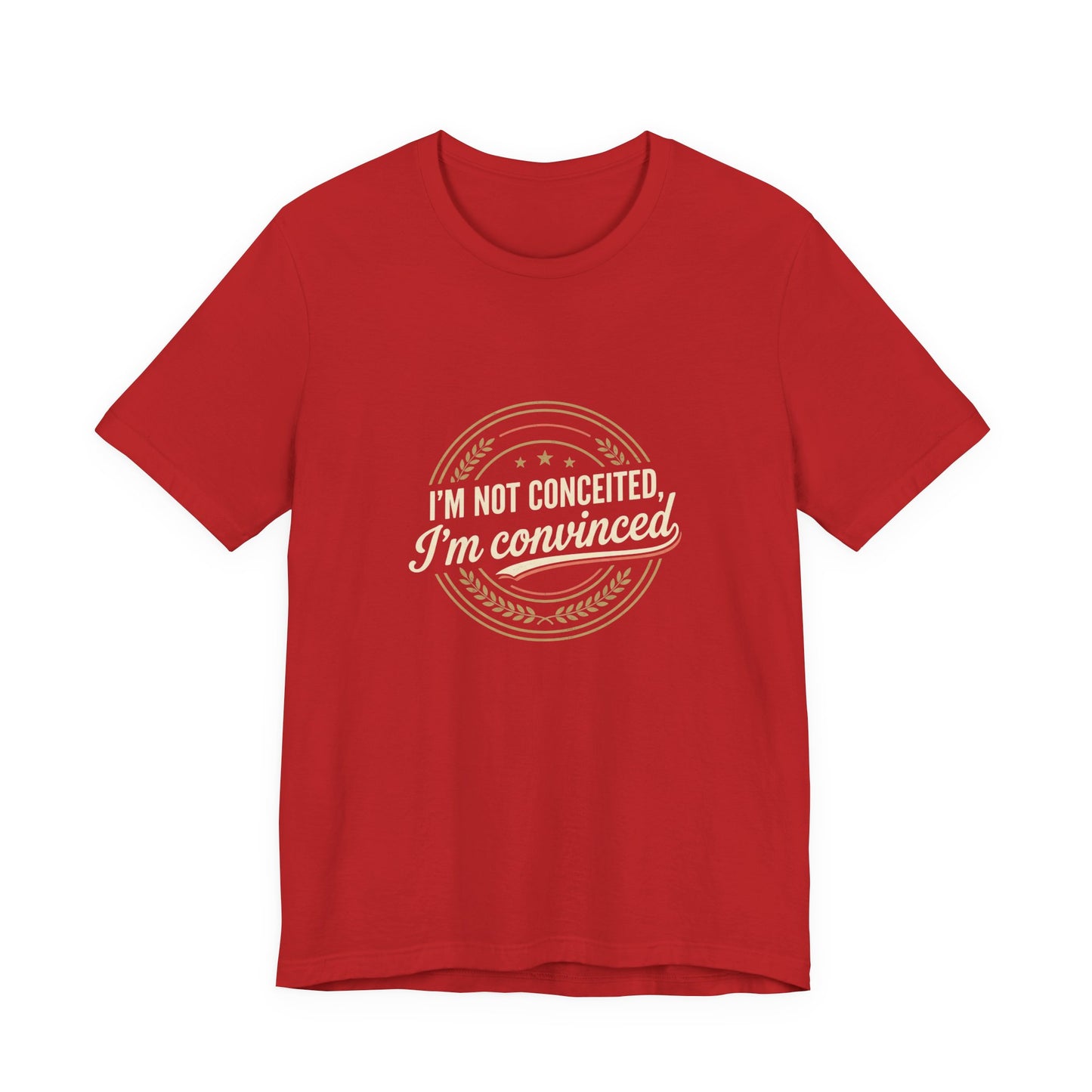 "I'm Not Conceited, I'm Convinced" Retro Badge Tee
