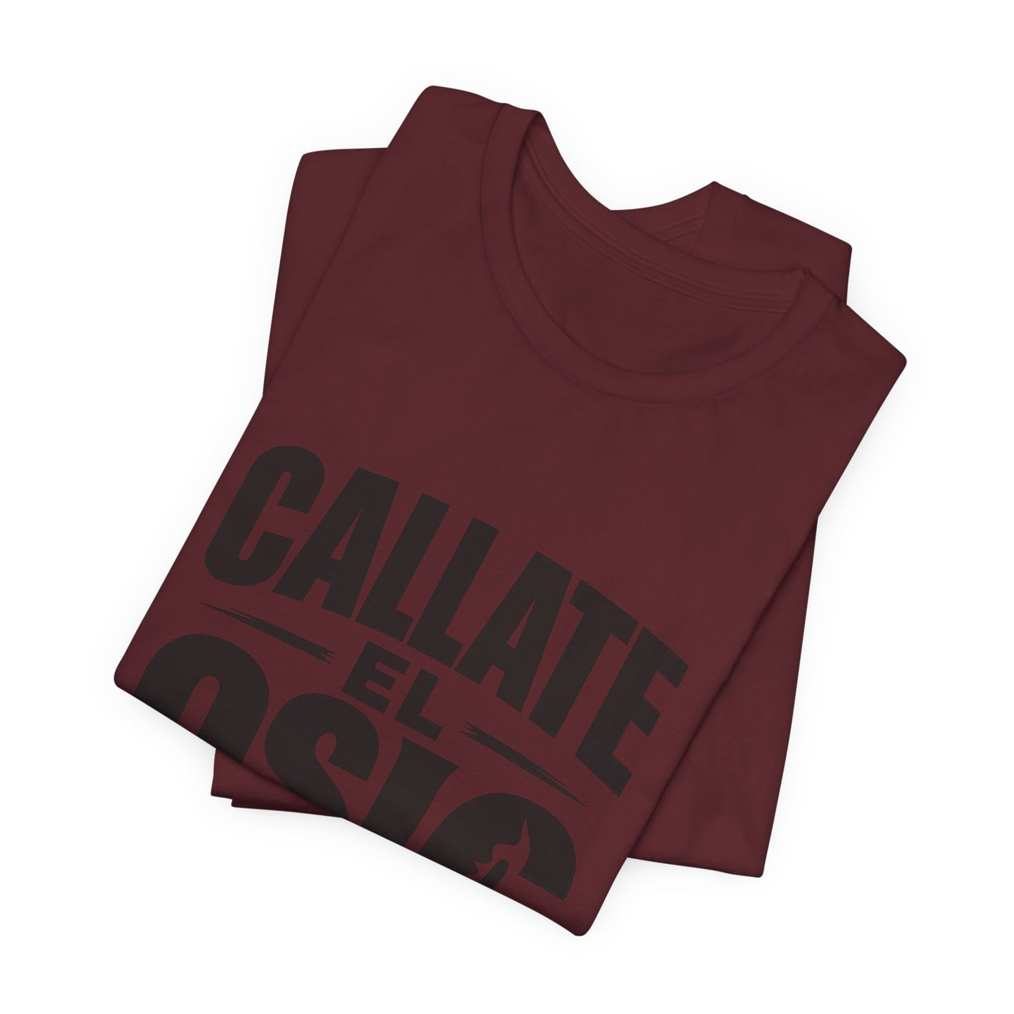 Callate El Osio T-Shirt — Spanish Graphic Tee