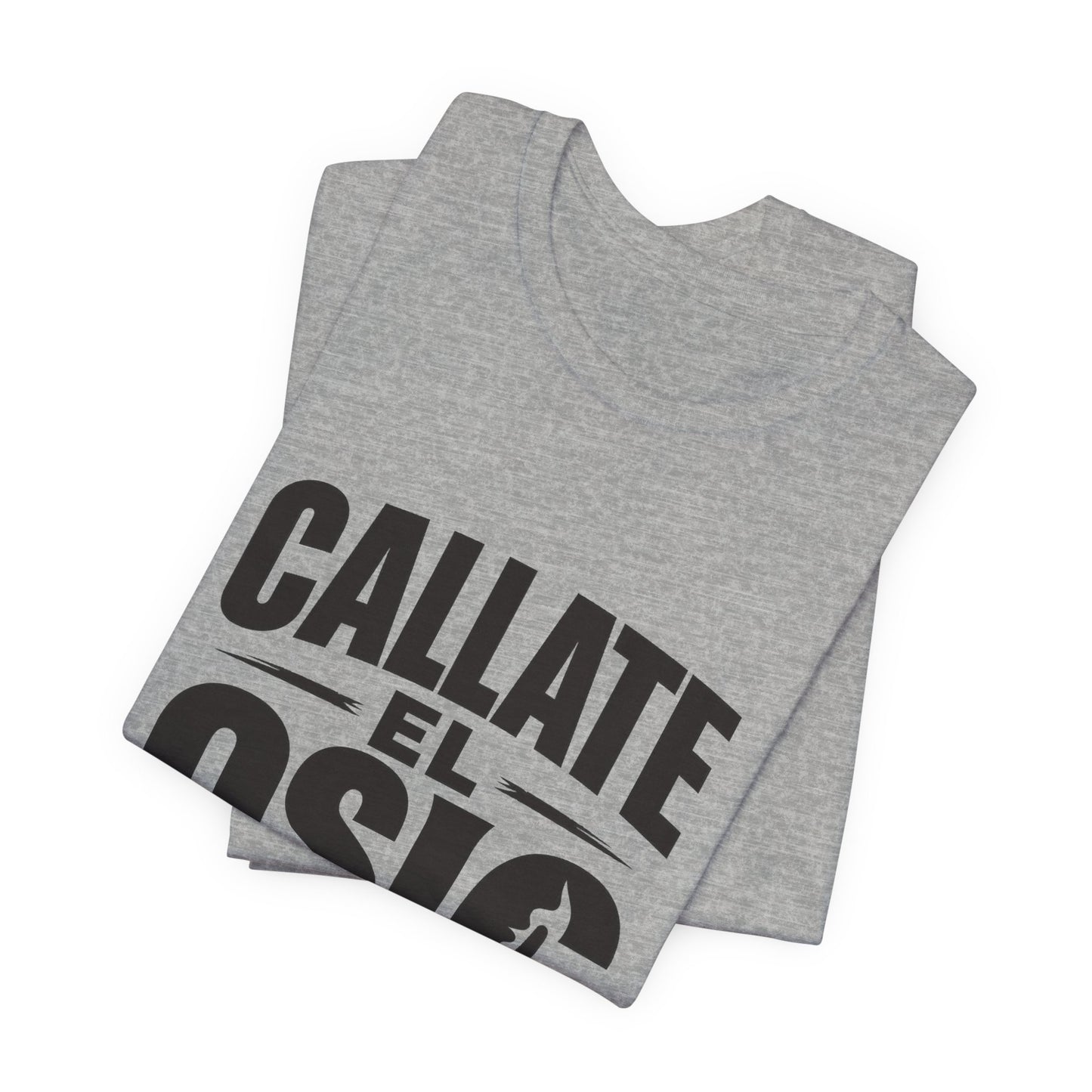 Callate El Osio T-Shirt — Spanish Graphic Tee