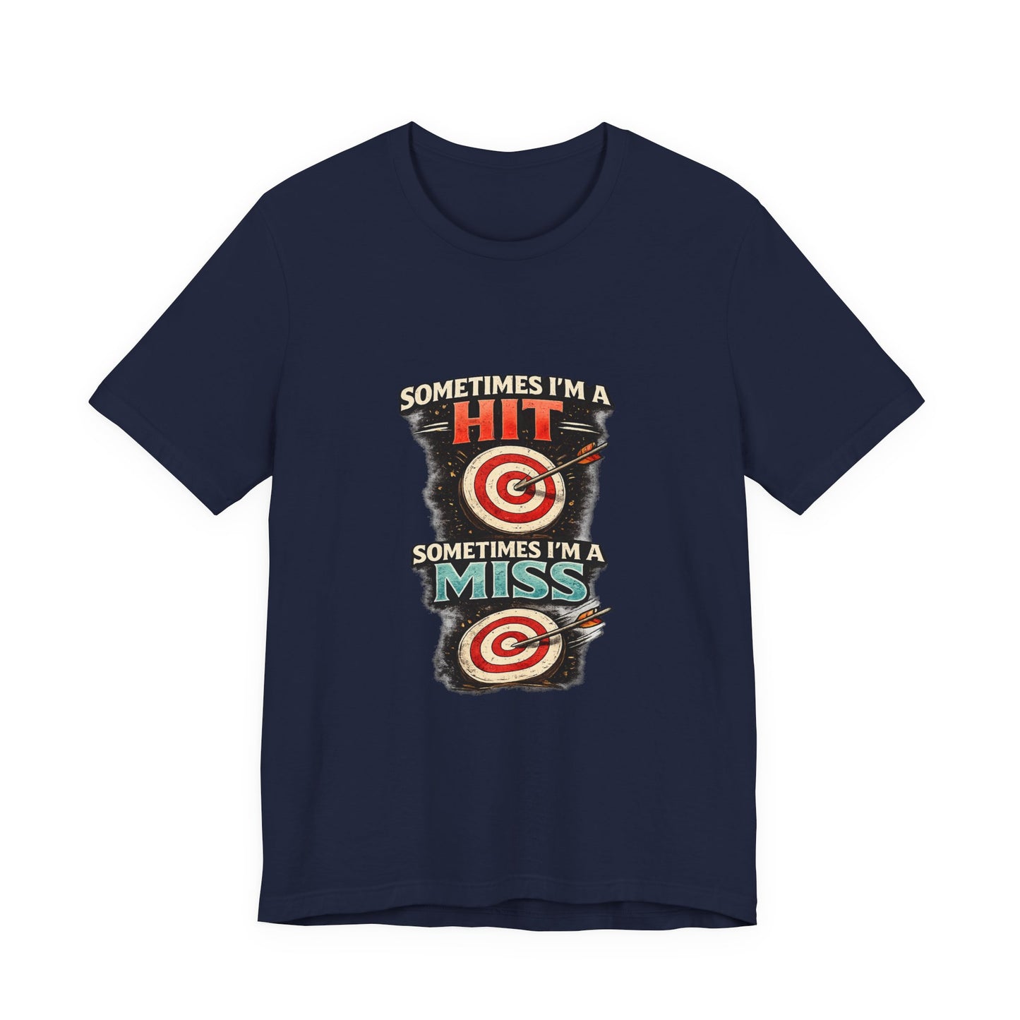 Sometimes I'm a Hit Sometimes I'm a Miss T-Shirt