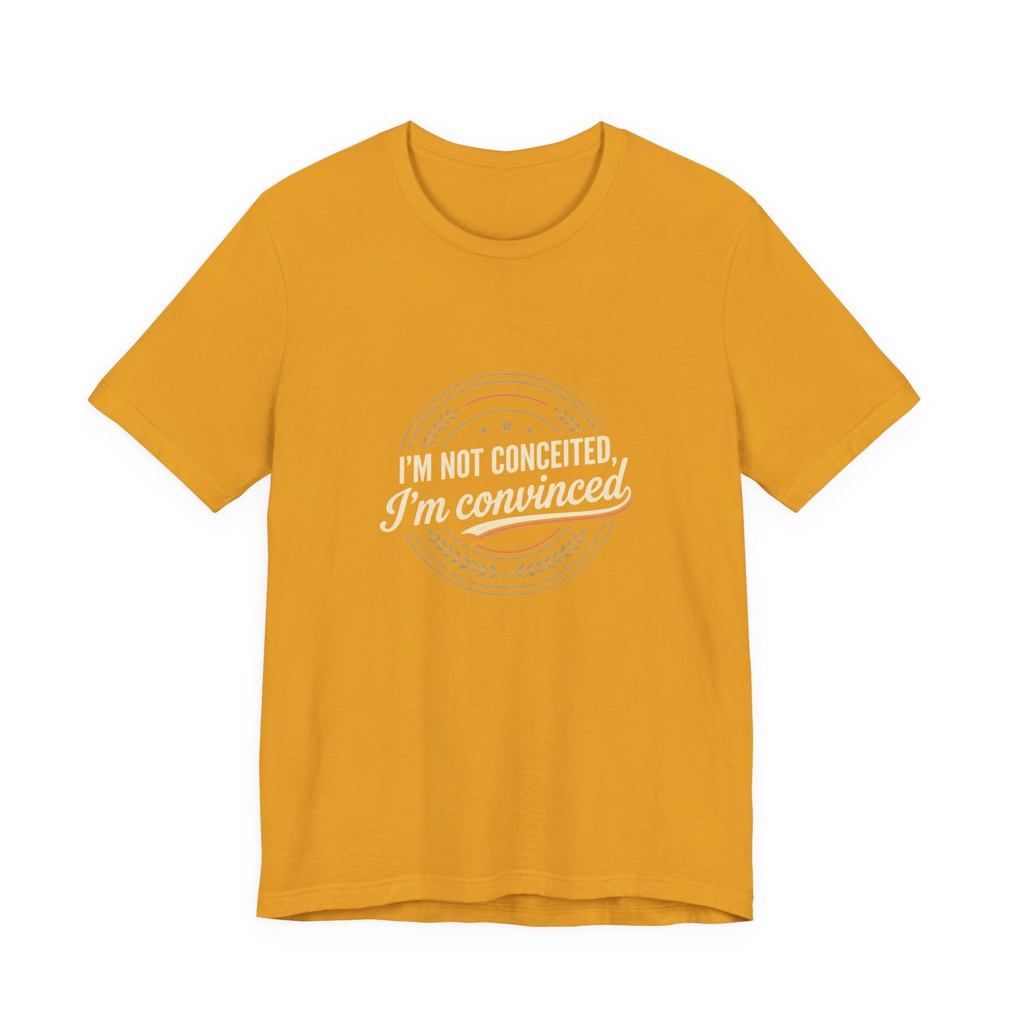 "I'm Not Conceited, I'm Convinced" Retro Badge Tee