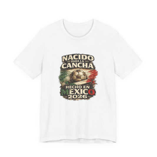 "Nacido Para La Cancha / Hecho en Mexico 2026"