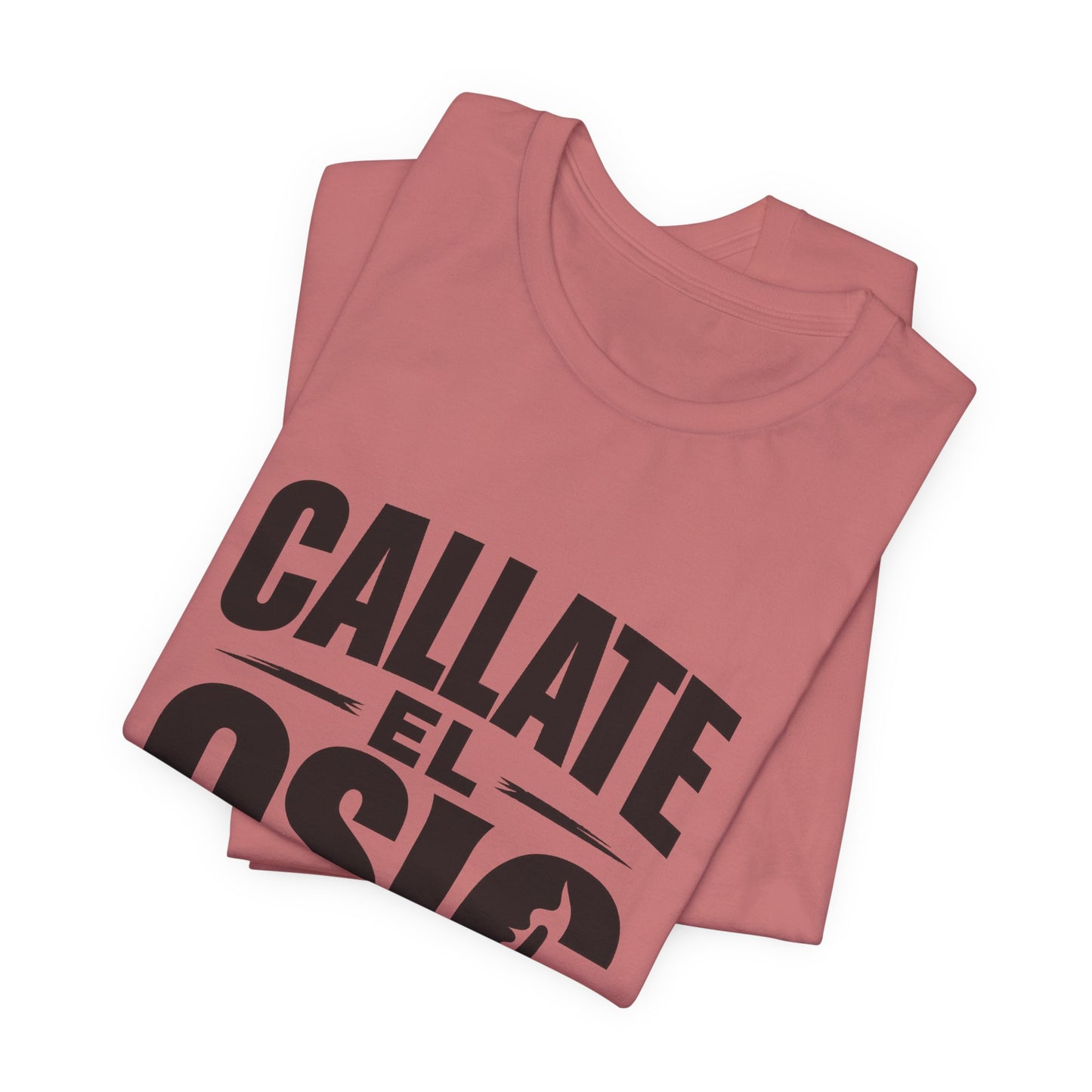 Callate El Osio T-Shirt — Spanish Graphic Tee