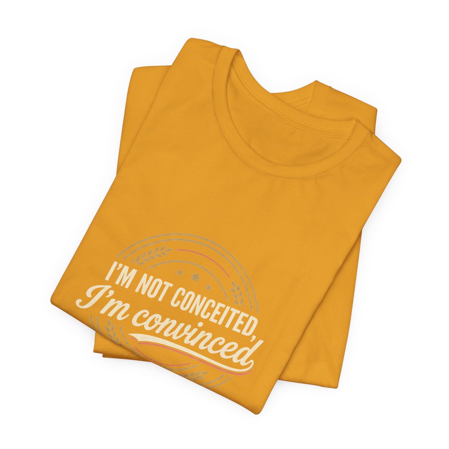 "I'm Not Conceited, I'm Convinced" Retro Badge Tee