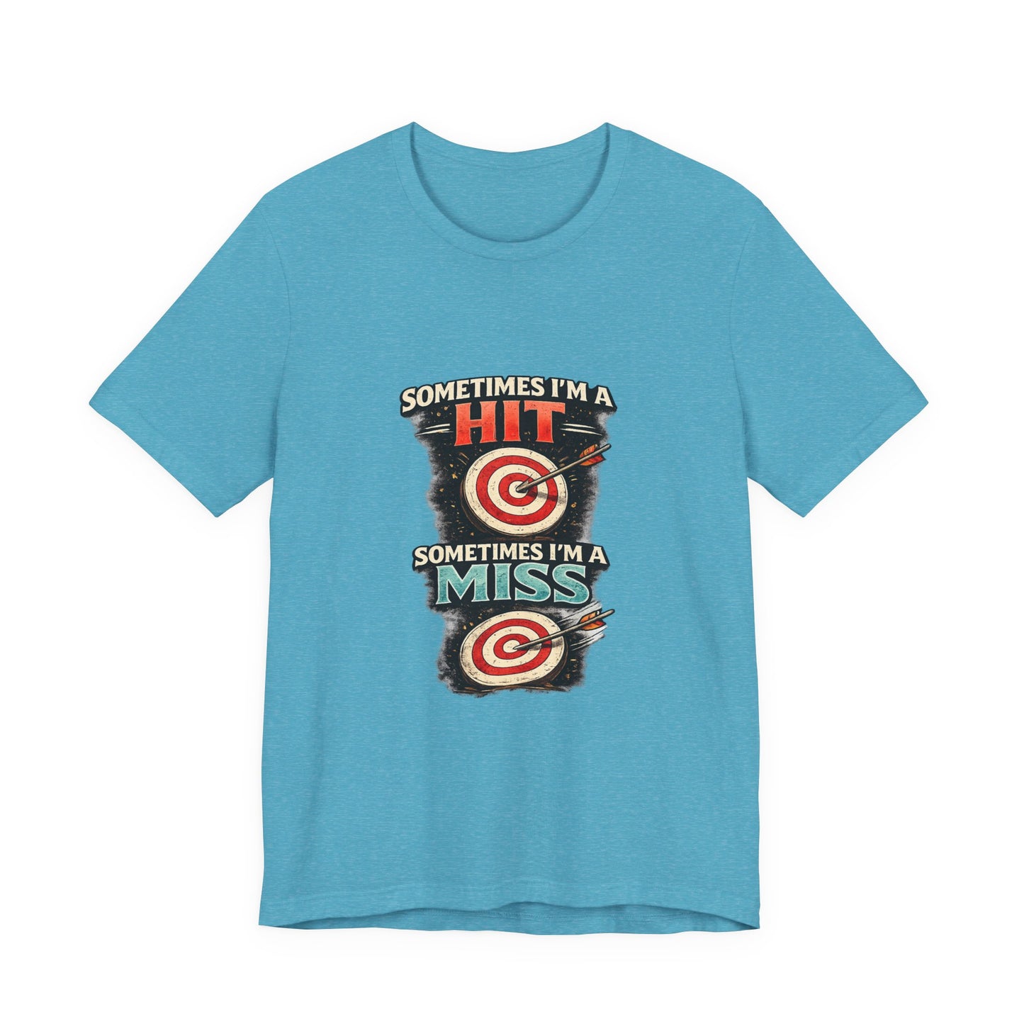 Sometimes I'm a Hit Sometimes I'm a Miss T-Shirt